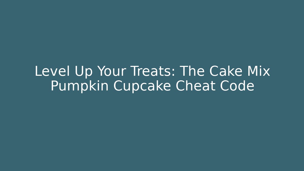 Level Up Your Treats: The Cake Mix Pumpkin Cupcake Cheat Code