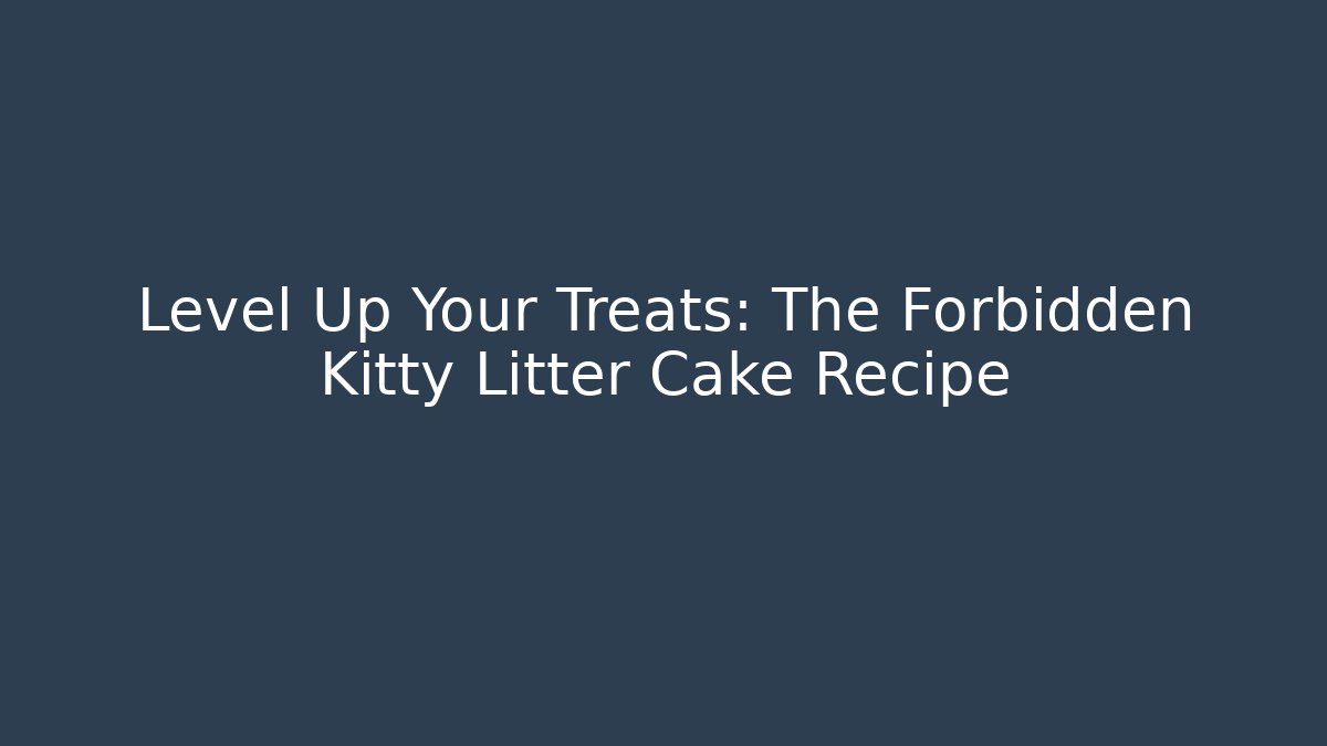 Level Up Your Treats: The Forbidden Kitty Litter Cake Recipe