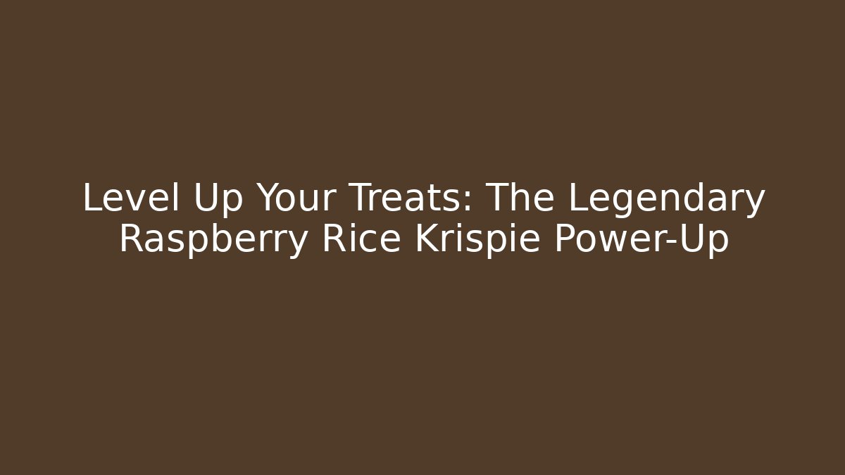 Level Up Your Treats: The Legendary Raspberry Rice Krispie Power-Up