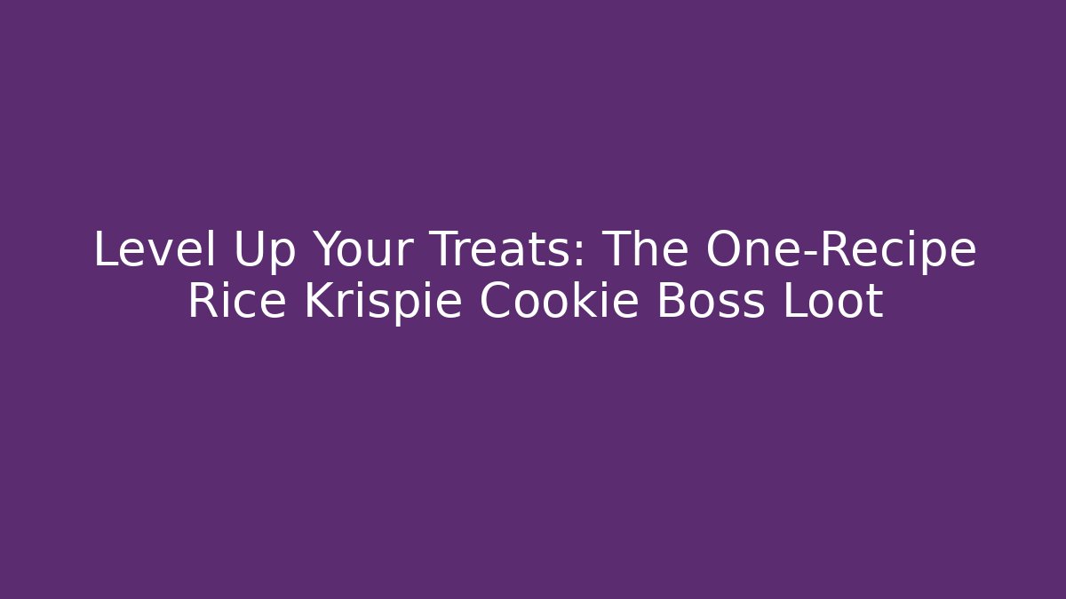 Level Up Your Treats: The One-Recipe Rice Krispie Cookie Boss Loot