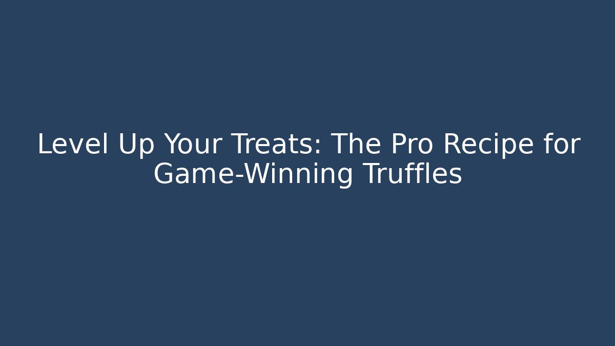 Level Up Your Treats: The Pro Recipe for Game-Winning Truffles