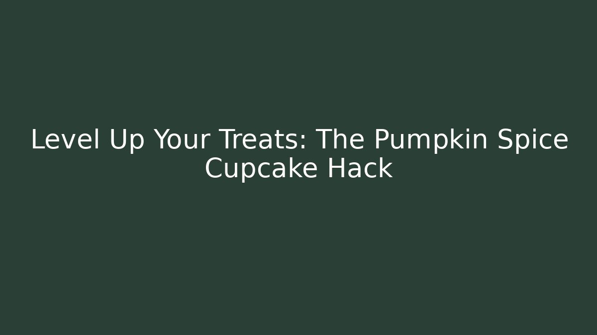 Level Up Your Treats: The Pumpkin Spice Cupcake Hack - Critter Realm