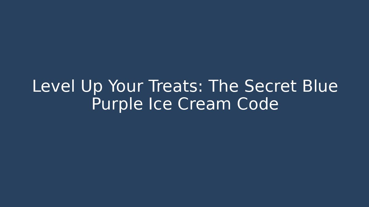 Level Up Your Treats: The Secret Blue Purple Ice Cream Code