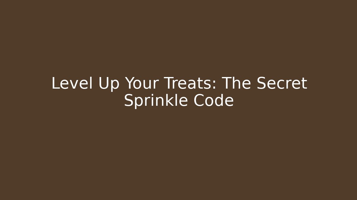 Level Up Your Treats: The Secret Sprinkle Code