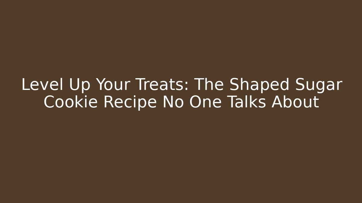 Level Up Your Treats: The Shaped Sugar Cookie Recipe No One Talks About