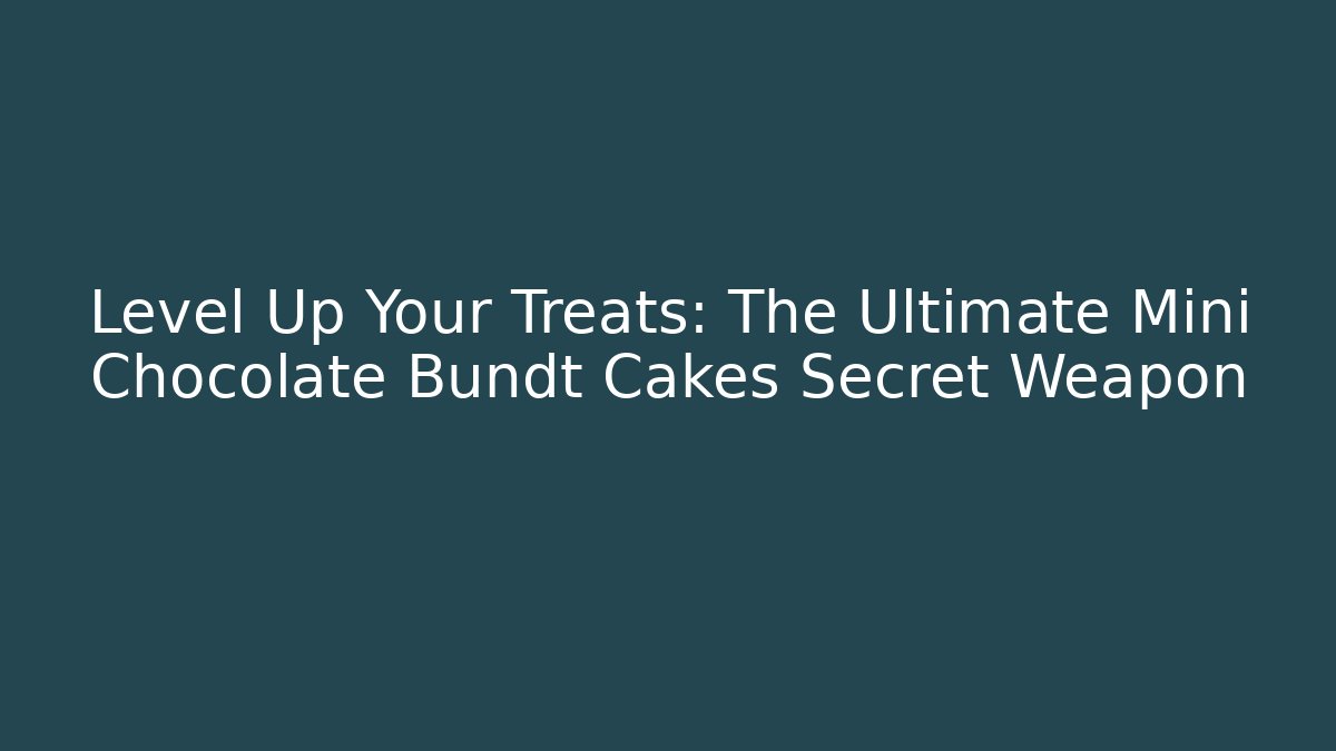 Level Up Your Treats: The Ultimate Mini Chocolate Bundt Cakes Secret Weapon