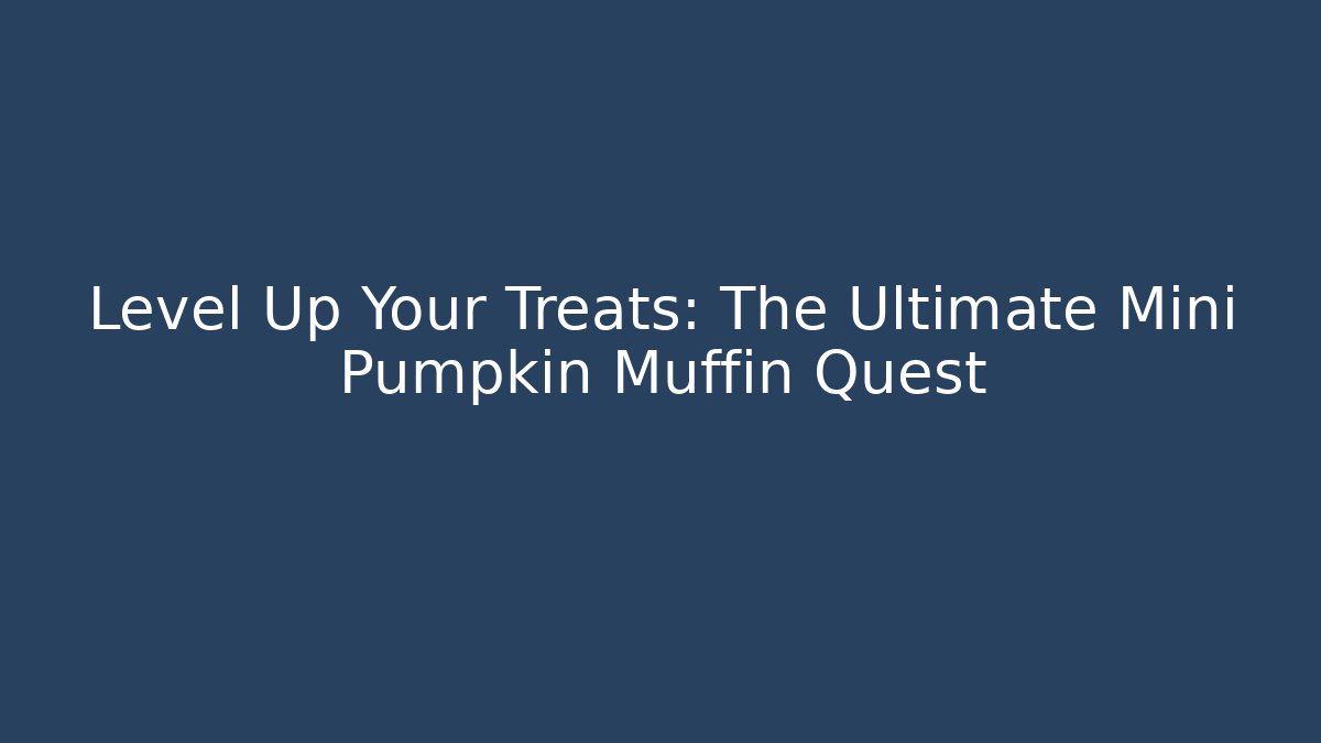 Level Up Your Treats: The Ultimate Mini Pumpkin Muffin Quest - Critter Realm