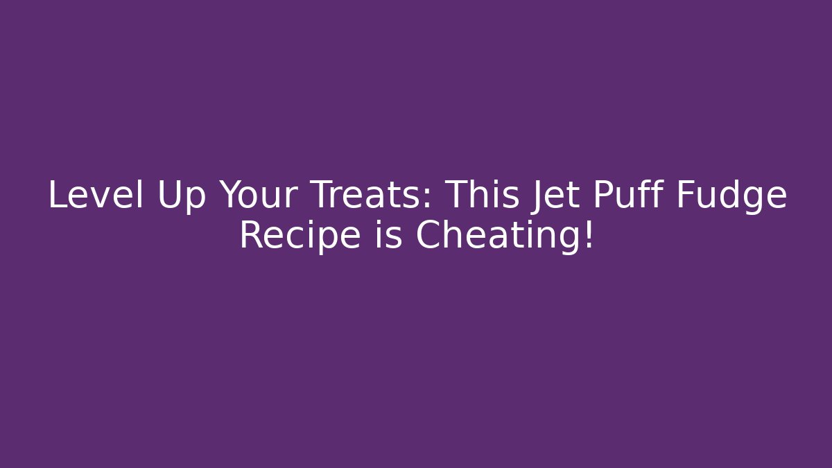 Level Up Your Treats: This Jet Puff Fudge Recipe is Cheating! - Critter Realm
