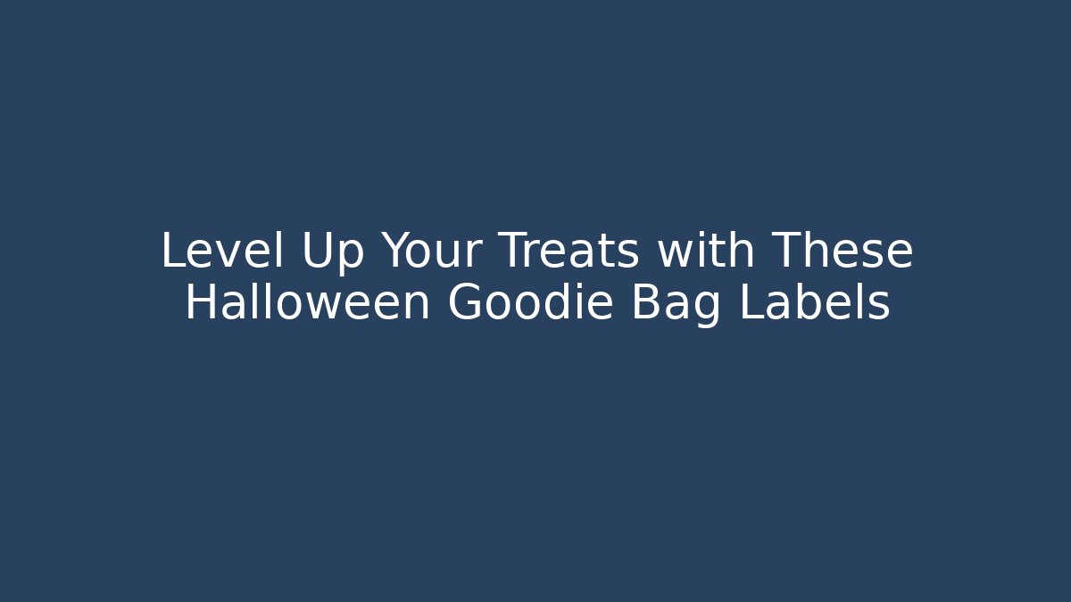 Level Up Your Treats with These Halloween Goodie Bag Labels