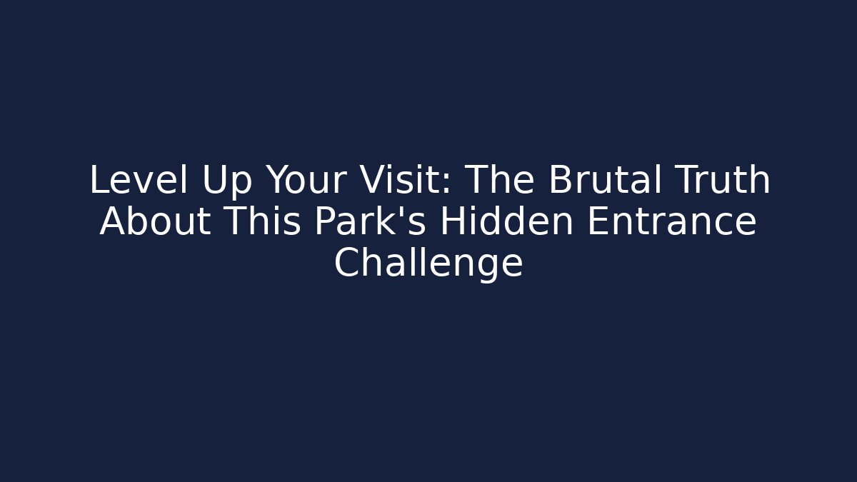 Level Up Your Visit: The Brutal Truth About This Park's Hidden Entrance Challenge
