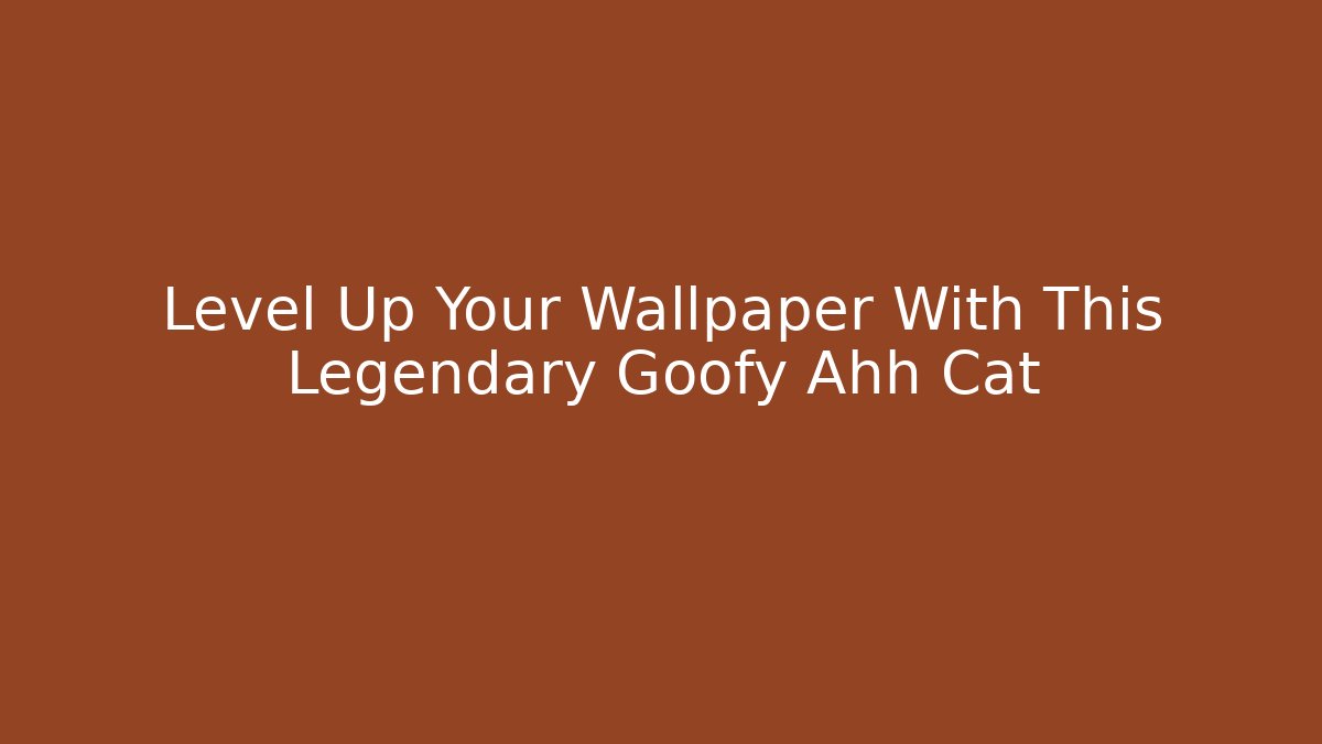 Level Up Your Wallpaper With This Legendary Goofy Ahh Cat