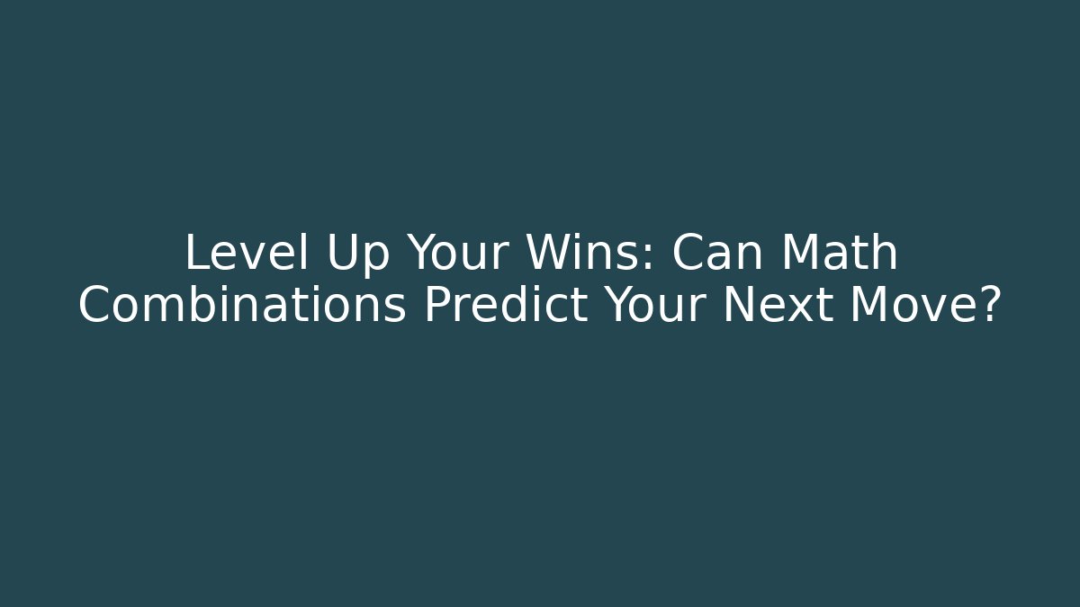 Level Up Your Wins: Can Math Combinations Predict Your Next Move?
