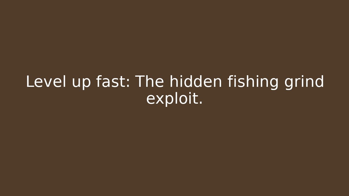 Level up fast: The hidden fishing grind exploit. - Critter Realm