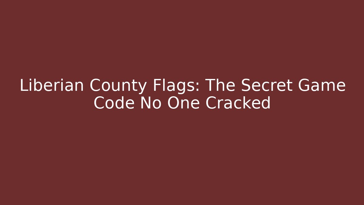 Liberian County Flags: The Secret Game Code No One Cracked - Critter Realm