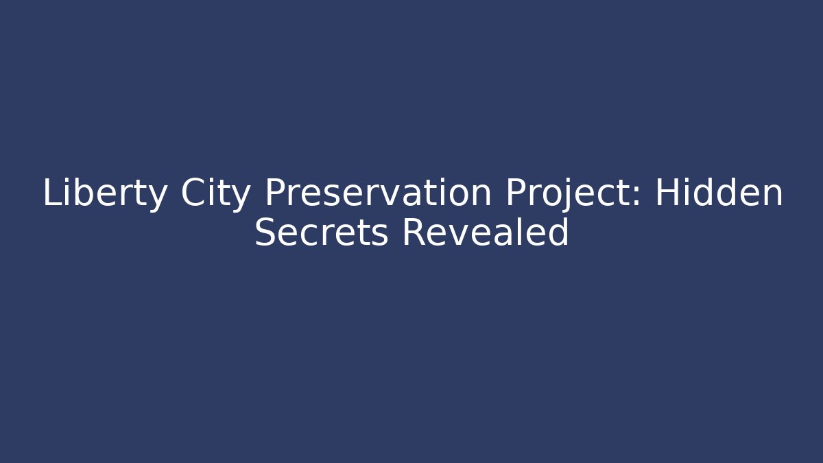 Liberty City Preservation Project: Hidden Secrets Revealed