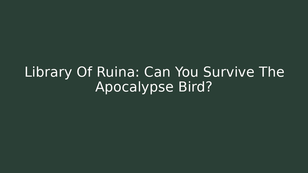 Library Of Ruina: Can You Survive The Apocalypse Bird?