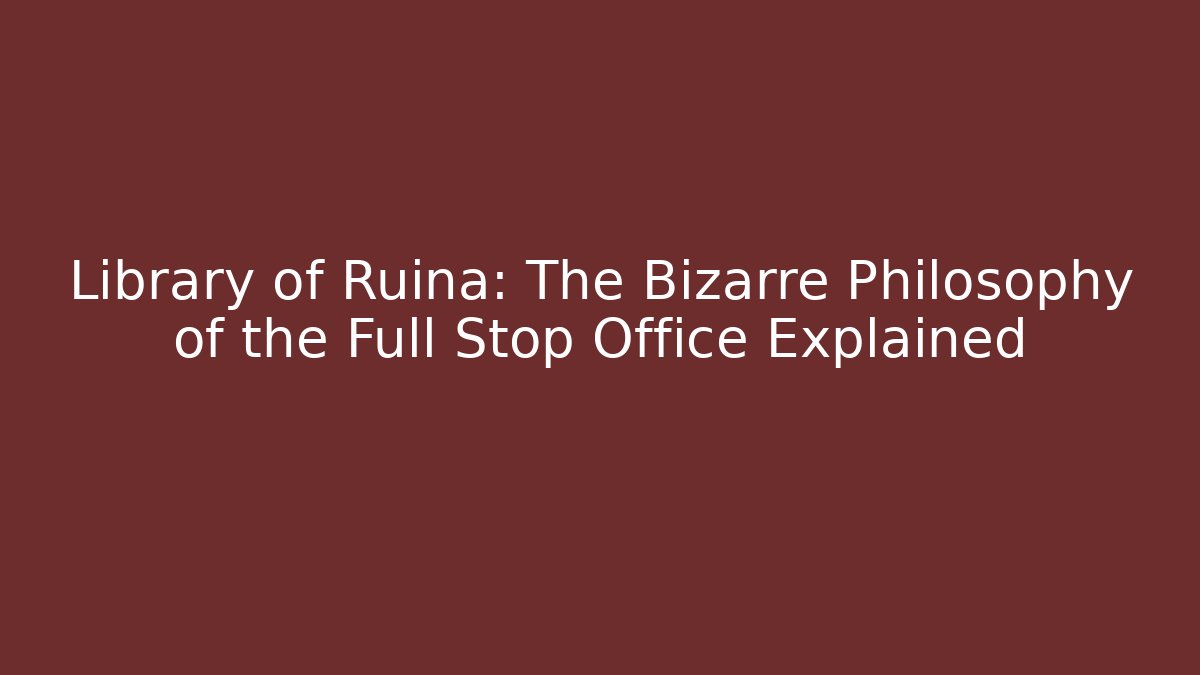 Library of Ruina: The Bizarre Philosophy of the Full Stop Office Explained