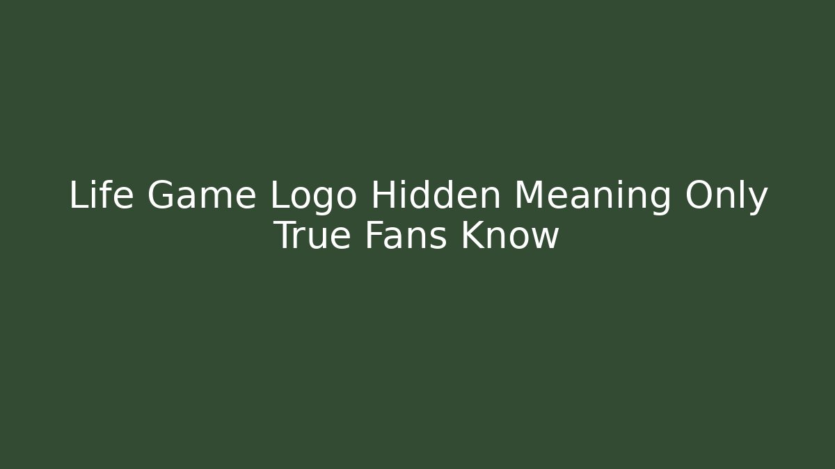 Life Game Logo Hidden Meaning Only True Fans Know