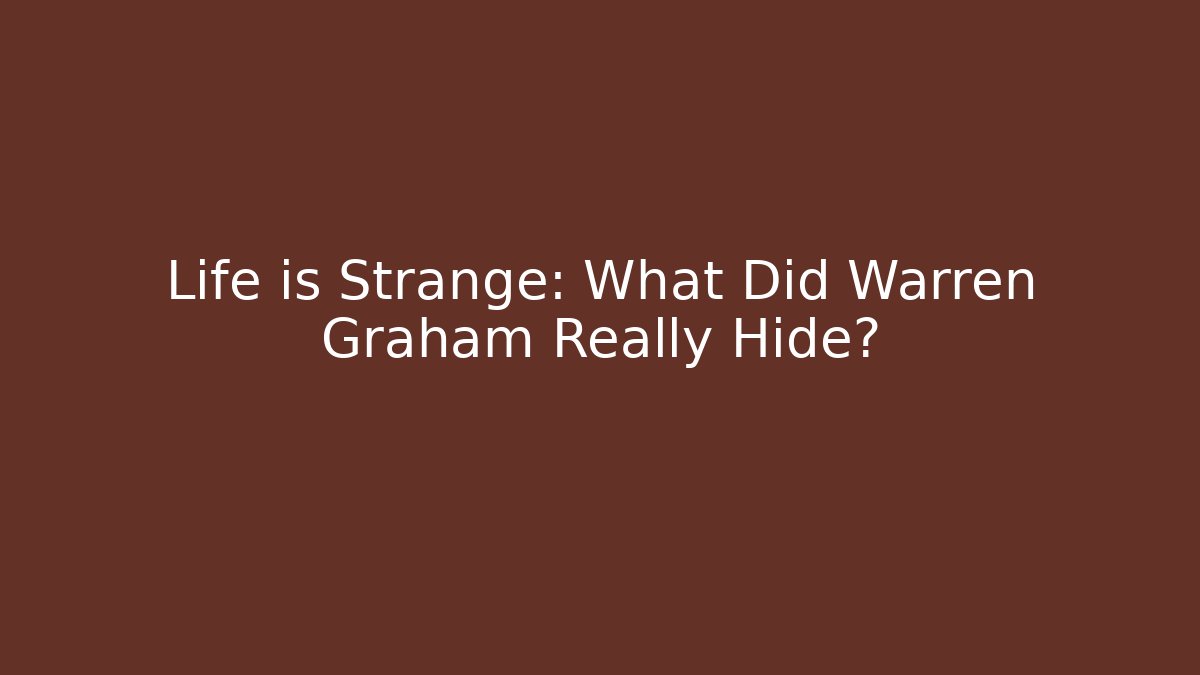 Life is Strange: What Did Warren Graham Really Hide?