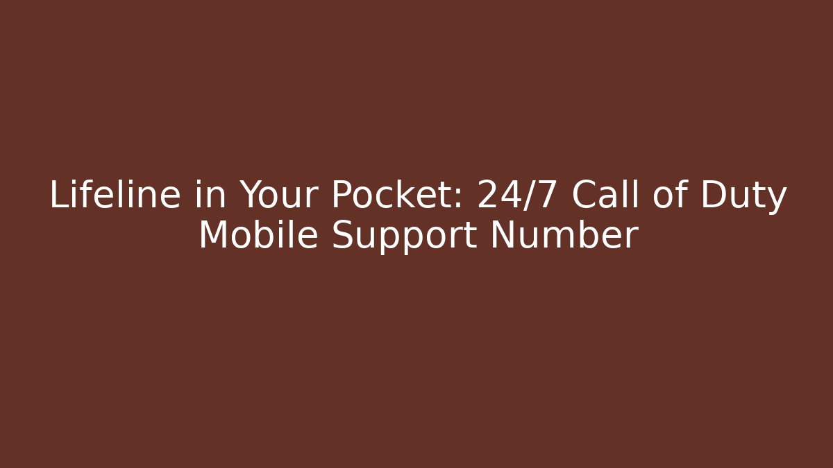 Lifeline in Your Pocket: 24/7 Call of Duty Mobile Support Number