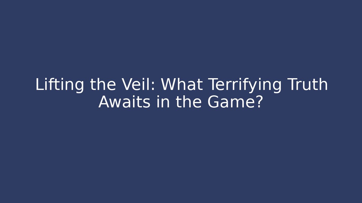 Lifting the Veil: What Terrifying Truth Awaits in the Game? - Critter Realm
