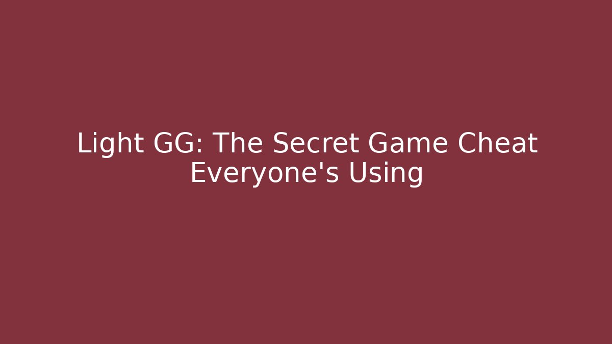Light GG: The Secret Game Cheat Everyone's Using