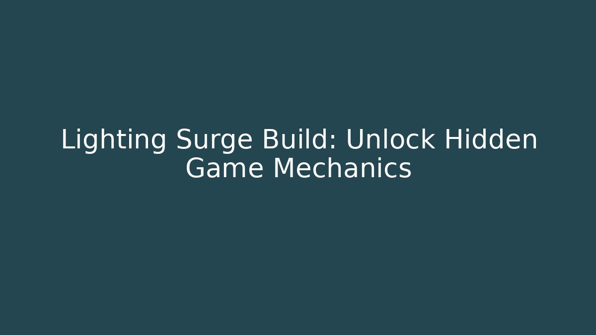 Lighting Surge Build: Unlock Hidden Game Mechanics - Critter Realm