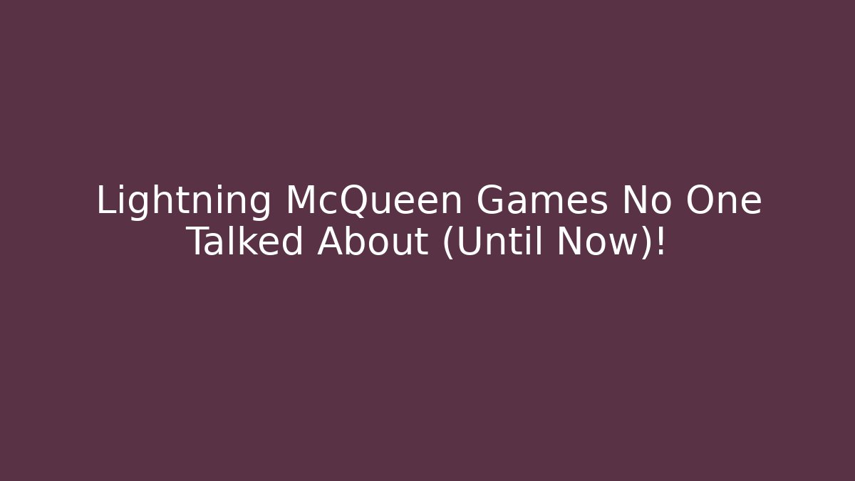 Lightning McQueen Games No One Talked About (Until Now)!