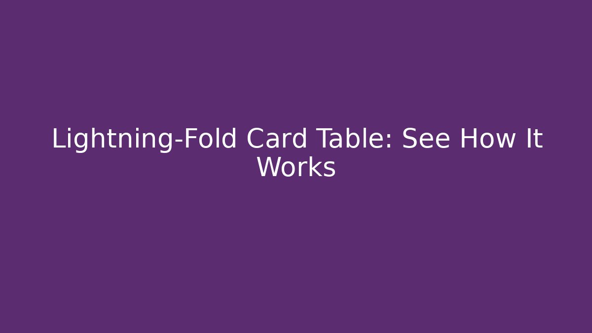 Lightning-Fold Card Table: See How It Works - Critter Realm