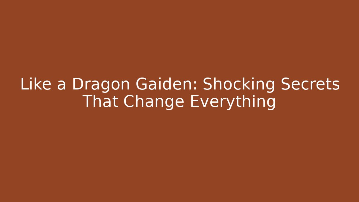 Like a Dragon Gaiden: Shocking Secrets That Change Everything