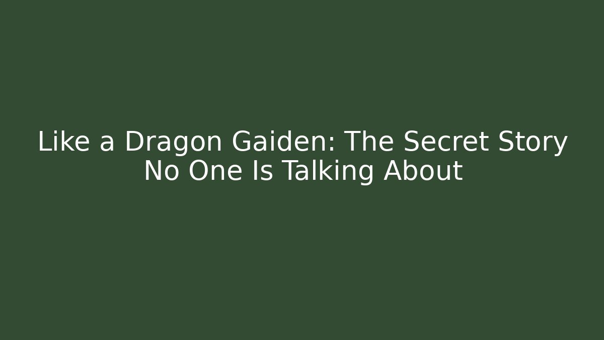Like a Dragon Gaiden: The Secret Story No One Is Talking About