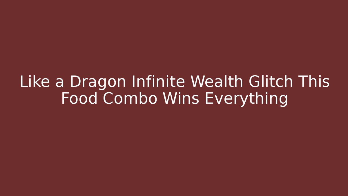 Like a Dragon Infinite Wealth Glitch This Food Combo Wins Everything