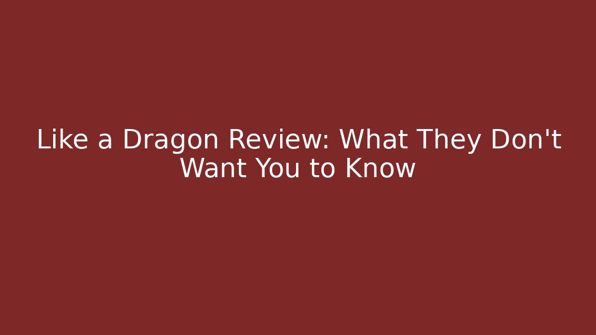 Like a Dragon Review: What They Don't Want You to Know