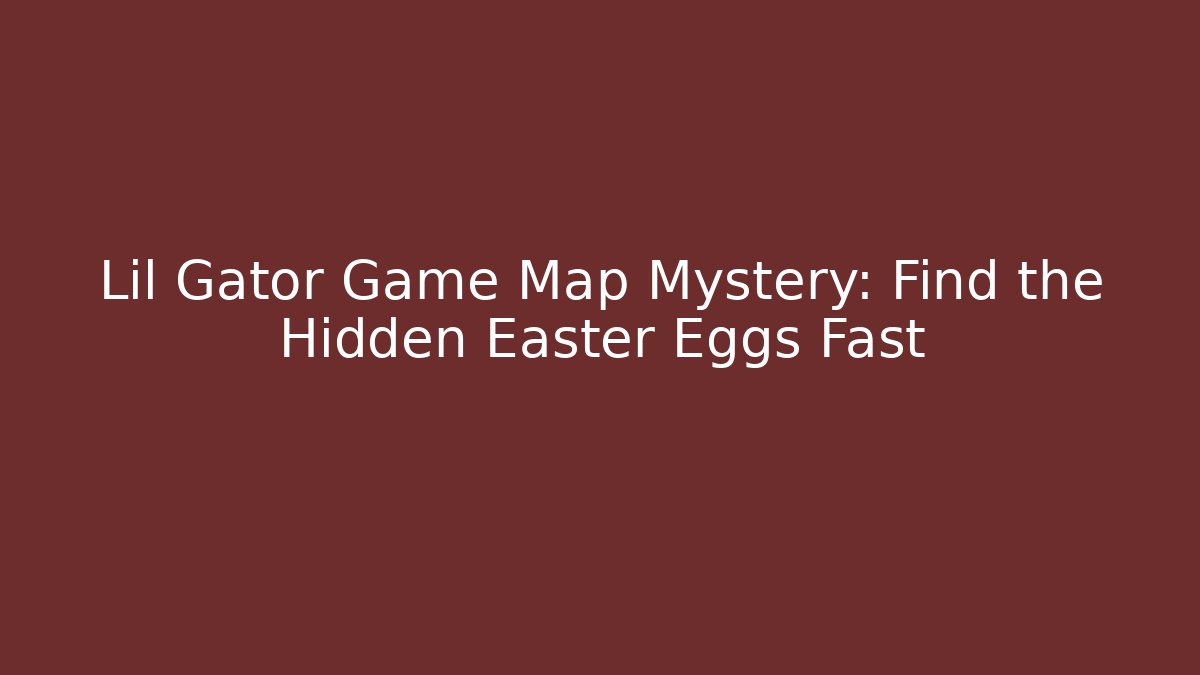 Lil Gator Game Map Mystery: Find the Hidden Easter Eggs Fast