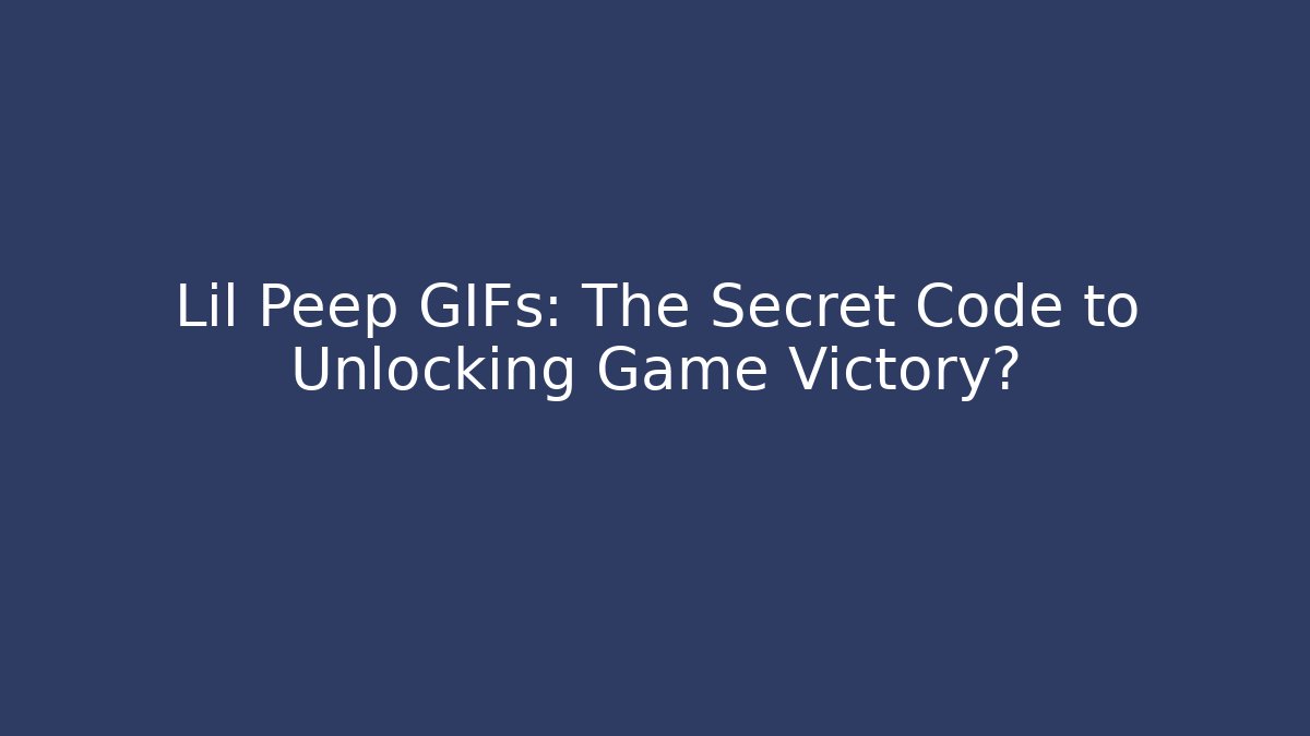 Lil Peep GIFs: The Secret Code to Unlocking Game Victory?