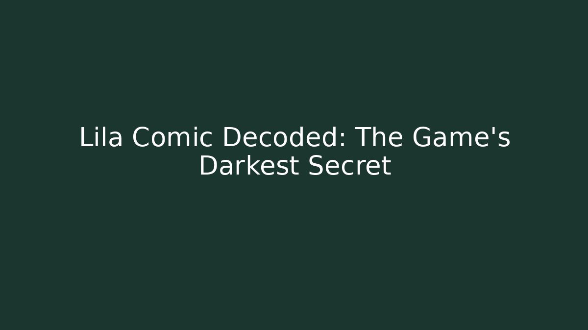 Lila Comic Decoded: The Game's Darkest Secret
