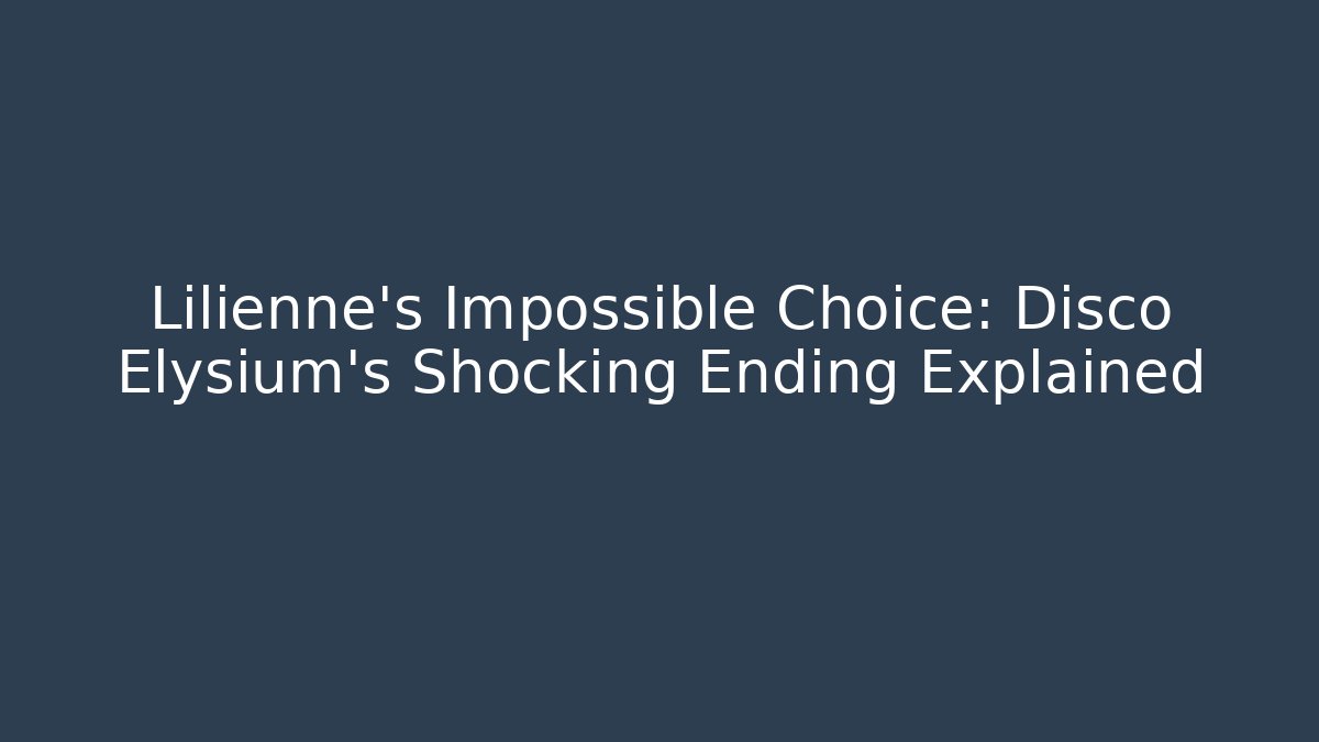 Lilienne's Impossible Choice: Disco Elysium's Shocking Ending Explained - Critter Realm