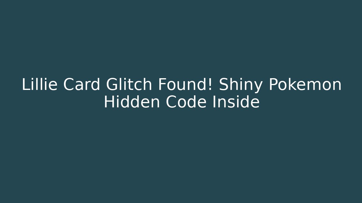 Lillie Card Glitch Found! Shiny Pokémon Hidden Code Inside