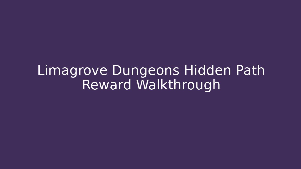 Limagrove Dungeons Hidden Path Reward Walkthrough - Critter Realm