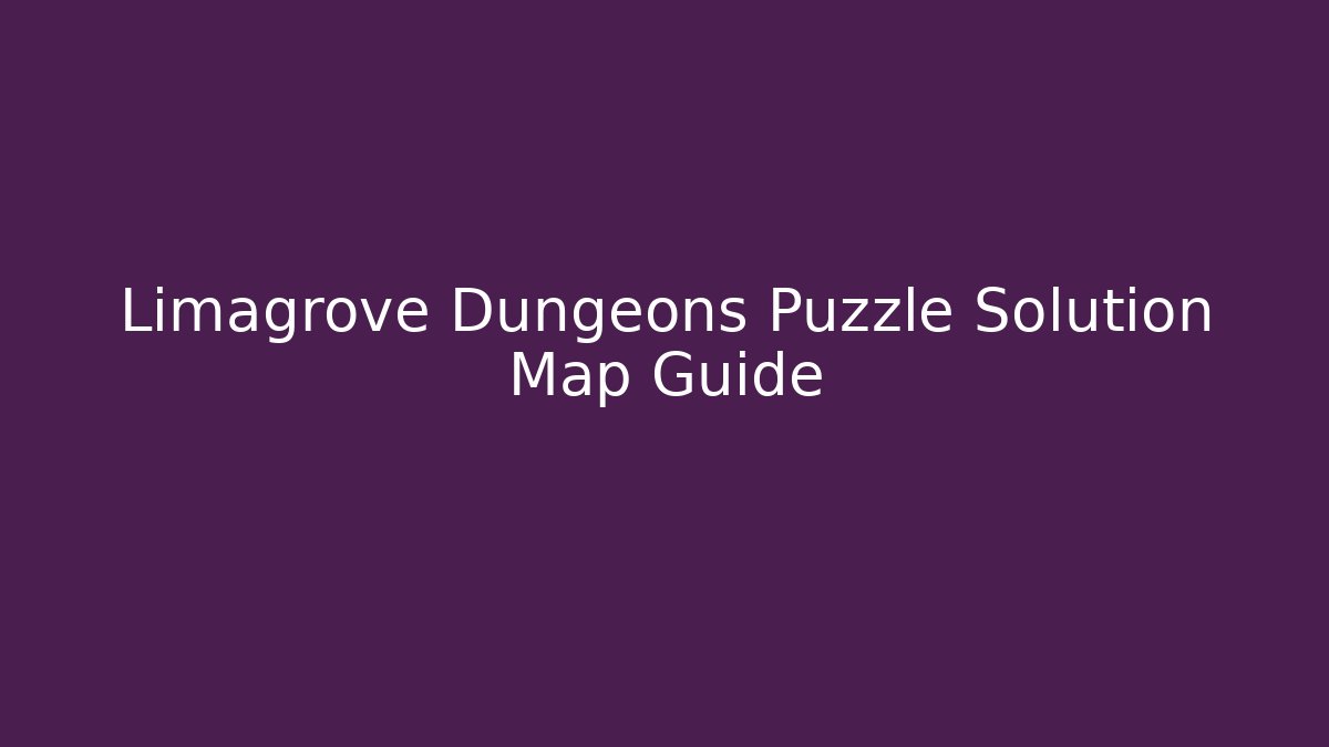 Limagrove Dungeons Puzzle Solution Map Guide