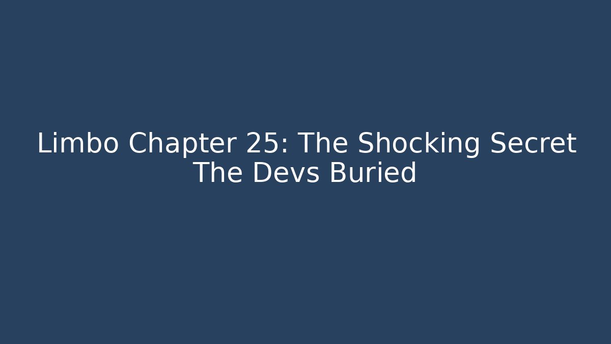 Limbo Chapter 25: The Shocking Secret The Devs Buried
