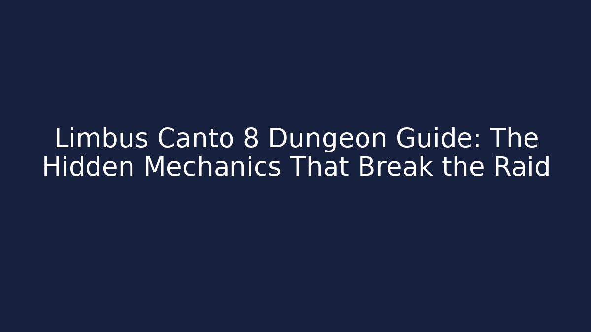 Limbus Canto 8 Dungeon Guide: The Hidden Mechanics That Break the Raid - Critter Realm