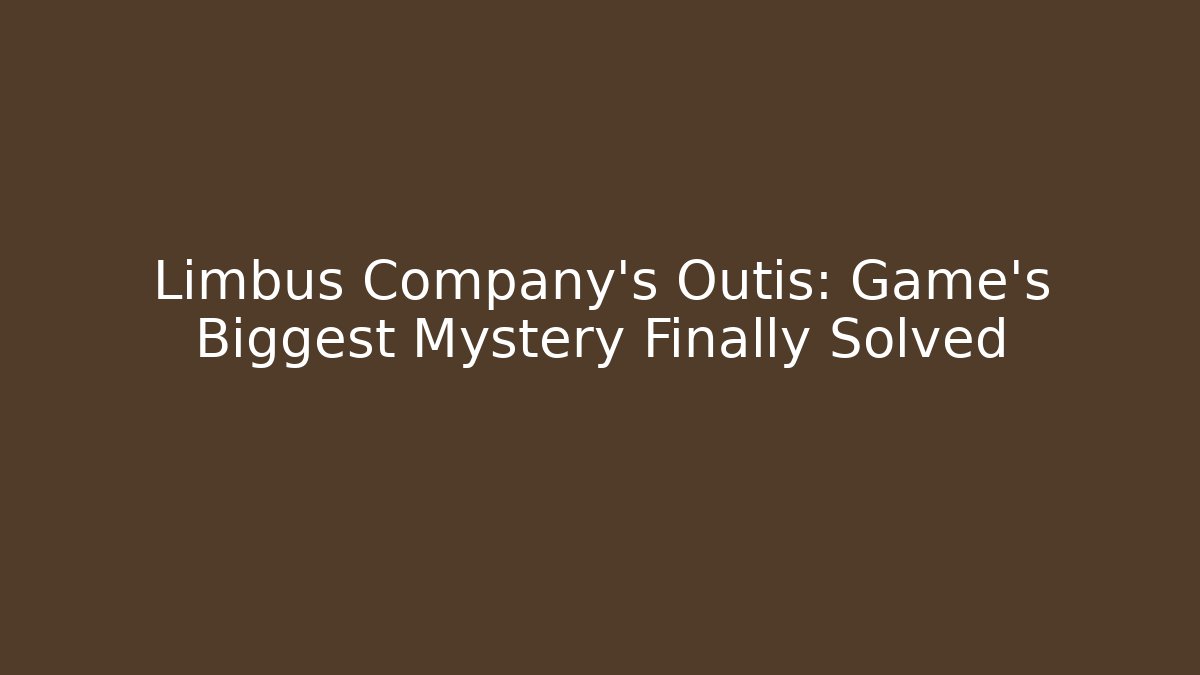 Limbus Company's Outis: Game's Biggest Mystery Finally Solved