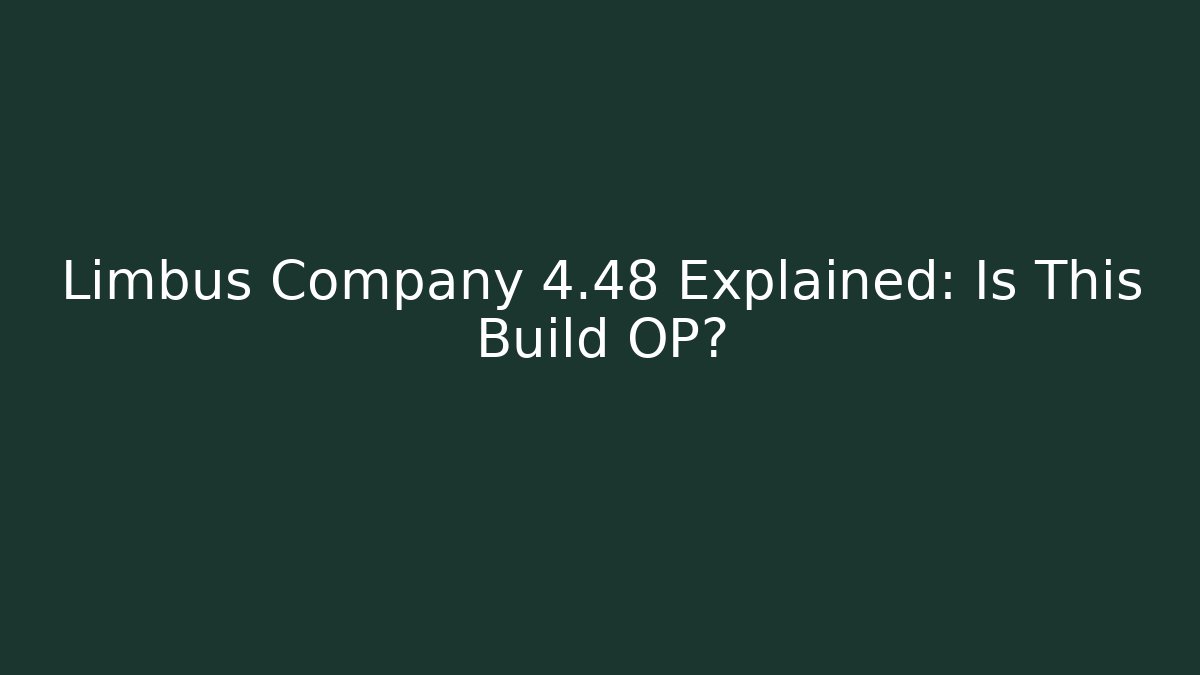Limbus Company 4.48 Explained: Is This Build OP?