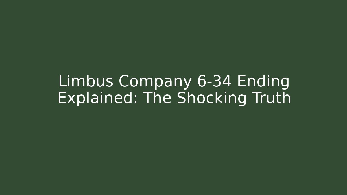 Limbus Company 6-34 Ending Explained: The Shocking Truth