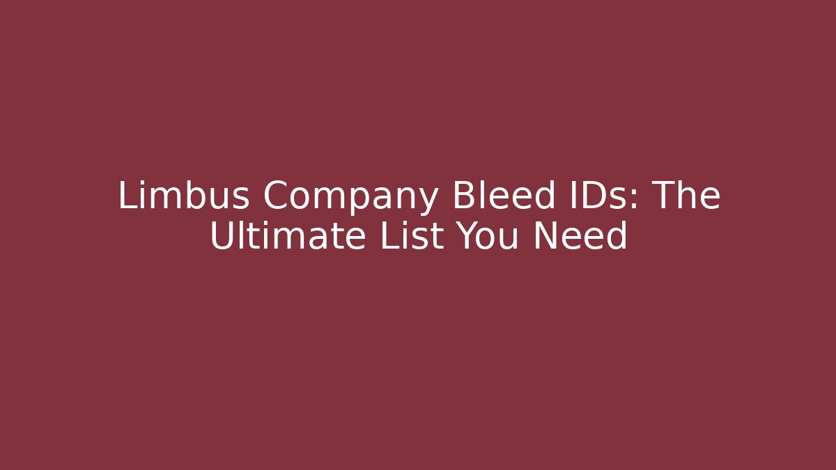 Limbus Company Bleed IDs: The Ultimate List You Need