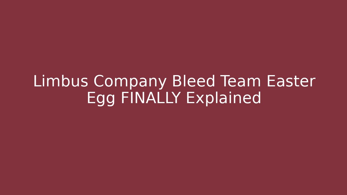 Limbus Company Bleed Team Easter Egg FINALLY Explained