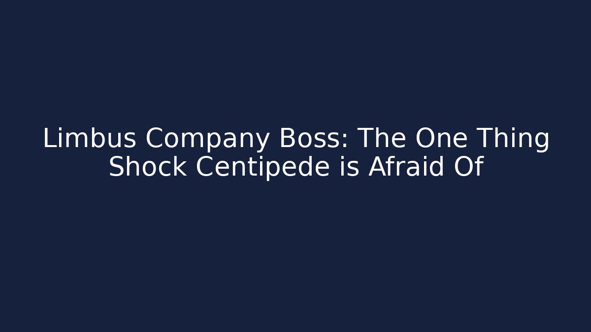 Limbus Company Boss: The One Thing Shock Centipede is Afraid Of