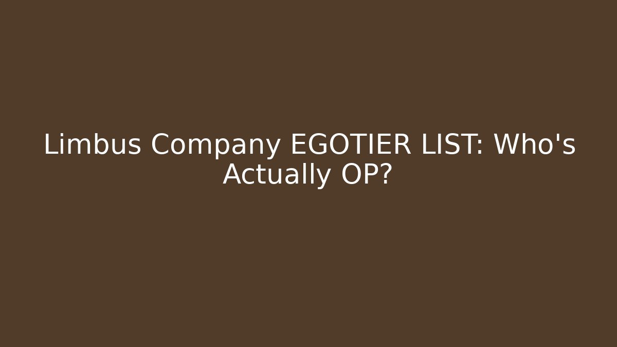 Limbus Company EGOTIER LIST: Who’s Actually OP?