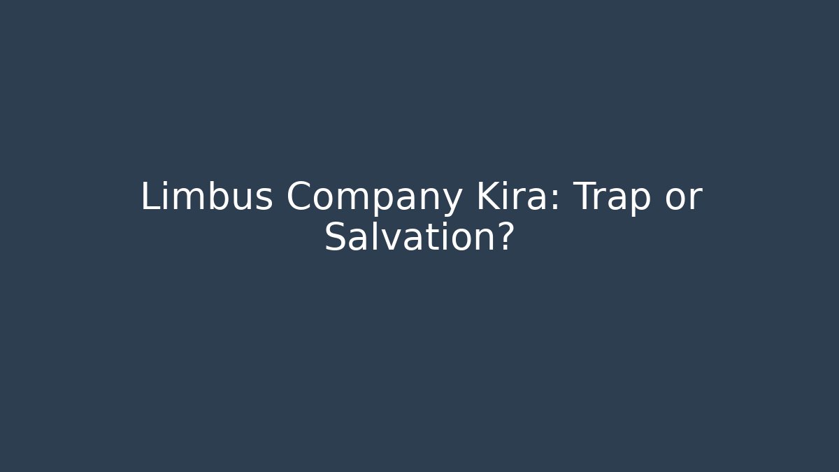 Limbus Company Kira: Trap or Salvation?